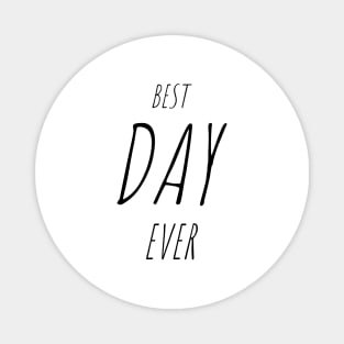 BEST DAY EVER Quote Minimalist Black Typography Magnet